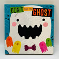 Don't Feed The Ghost- by Rosie Greening (Board Book)